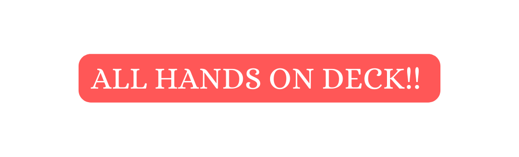 ALL HANDS ON DECK